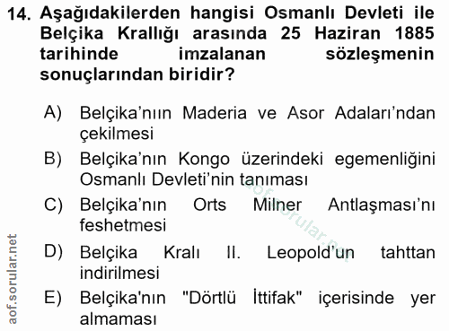 14. soru: Aşağıdakilerden hangisi Osmanlı Devleti ile Belçika Krallığı arasında 25 Haziran 1885 tarihinde imzalanan sözleşmenin…