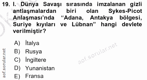 19. soru: I. Dünya Savaşı sırasında imzalanan gizli antlaşmalardan biri olan Sykes-Picot Anlaşması'nda "Adana, Antakya bölgesi,…