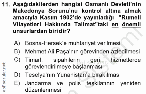 11. soru: Aşağıdakilerden hangisi Osmanlı Devleti'nin Makedonya Sorunu'nu kontrol altına almak amacıyla Kasım 1902'de yayınladı…