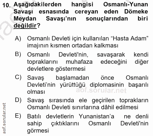 10. soru: Aşağıdakilerden hangisi Osmanlı-Yunan Savaşı esnasında cereyan eden Dömeke Meydan Savaşı'nın sonuçlarından biri değil…
