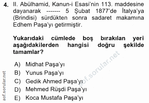 4. soru: II. Abülhamid, Kanun-i Esasi'nin 113. maddesine dayanarak -- 5 Şubat 1877'de İtalya'ya (Brindisi) sürdükten sonra sad…