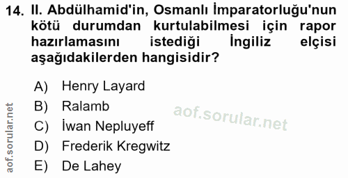 14. soru: II. Abdülhamid'in, Osmanlı İmparatorluğu'nun kötü durumdan kurtulabilmesi için rapor hazırlamasını istediği Ingiliz e…
