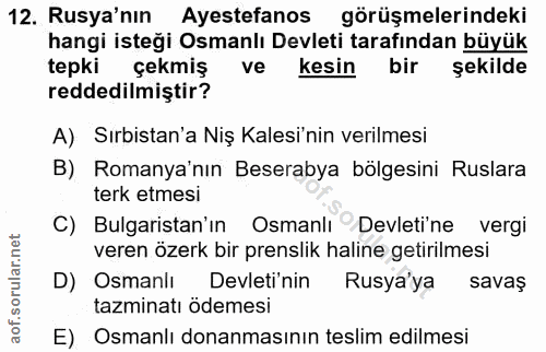 12. soru: Rusya'nın Ayestefanos görüşmelerindeki hangi isteği Osmanlı Devleti tarafından büyük tepki çekmiş ve kesin bir şekild…