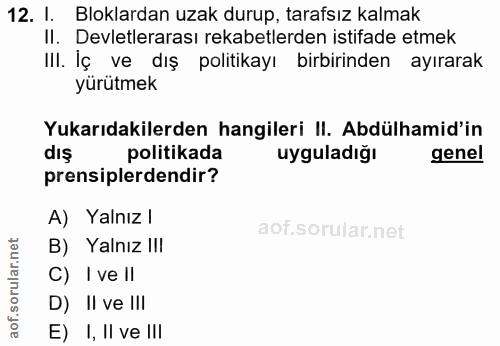 12. soru: l. Bloklardan uzak durup, tarafsız kalmak II. Devletlerarası rekabetlerden istifade etmek III. İç ve dış politikayı b…
