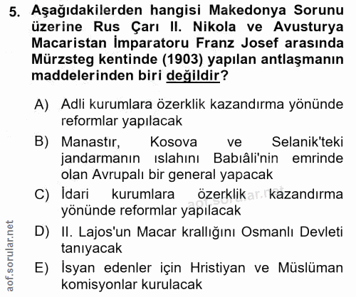 5. soru: Aşağıdakilerden hangisi Makedonya Sorunu üzerine Rus Çarı II. Nikola ve Avusturya Macaristan Imparatoru Franz Josef a…