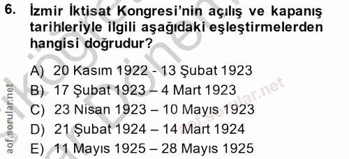 6. soru: İzmir İktisat Kongresi'nin açılış ve kapanış tarihleriyle ilgili aşağıdaki eşleştirmelerden hangisi doğrudur? A) 20 K…