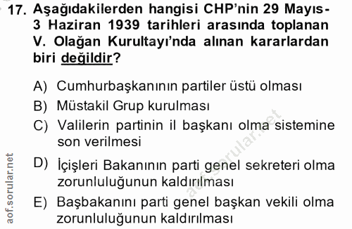 17. soru: Aşağıdakilerden hangisi CHP'nin 29 Mayıs- 3 Haziran 1939 tarihleri arasında toplanan V. Olağan Kurultayı'nda alınan k…
