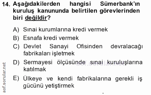 14. soru: Aşağıdakilerden hangisi Sümerbank'ın kuruluş kanununda belirtilen görevlerinden biri değildir? A) Sınai kurumlarına k…