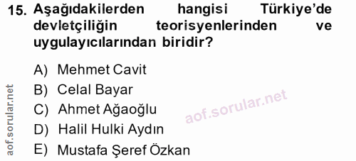 15. soru: Aşağıdakilerden hangisi Türkiye'de devletçiliğin teorisyenlerinden ve uygulayıcılarından biridir? A) Mehmet Cavit B)…