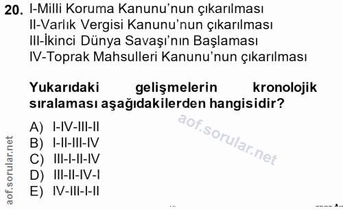 20. soru: I-Milli Koruma Kanunu'nun çıkarılması Il-Varlık Vergisi Kanunu'nun çıkarılması IlI-ikinci Dünya Savaşı'nın Başlaması…