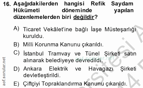 16. soru: Aşağıdakilerden hangisi Refik Saydam Hükümeti döneminde yapılan düzenlemelerden biri değildir? A) Ticaret Vekâlet'ine…