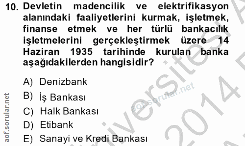10. soru: Devletin madencilik ve elektrifikasyon alanındaki faaliyetlerini kurmak, işletmek, finanse etmek ve her türlü bankacı…