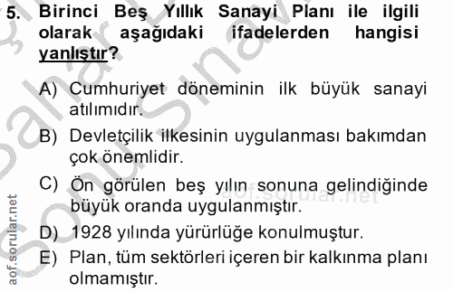 5. soru: Birinci Beş Yıllık Sanayi Planı ile ilgili olarak aşağıdaki (ifadelerden hangisi yanlıştır? A) Cumhuriyet döneminin i…