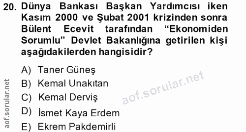 20. soru: Dünya Bankası Başkan Yardımcısı iken Kasım 2000 ve Şubat 2001 krizinden sonra Bülent Ecevit tarafından "Ekonomiden So…
