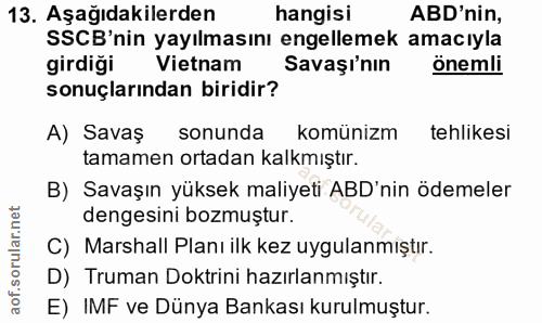 13. soru: Aşağıdakilerden hangisi ABD'nin, SSCB'nin yayılmasını engellemek amacıyla girdiği Vietnam Savaşı'nın önemli sonuçları…