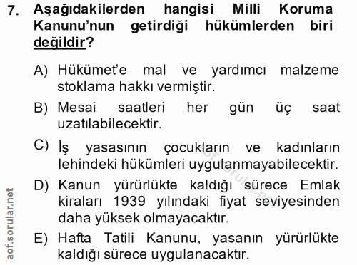 7. soru: Aşağıdakilerden hangisi Milli Koruma Kanunu'nun getirdiği hükümlerden biri değildir? A) Hükümet'e mal ve yardımcı mal…