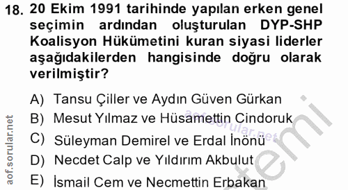 18. soru: 20 Ekim 1991 tarihinde yapılan erken genel seçimin ardından oluşturulan DYP-SHP Koalisyon Hükümetini kuran siyasi lid…