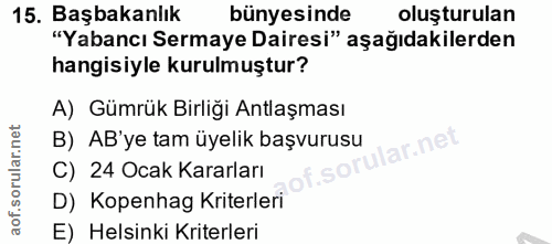 15. soru: Başbakanlık bünyesinde oluşturulan "Yabancı Sermaye Dairesi" aşağıdakilerden hangisiyle kurulmuştur? A) Gümrük Birliğ…