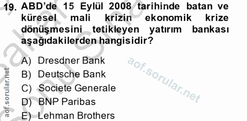 19. soru: ABD'de 15 Eylül 2008 tarihinde batan ve küresel mali krizin ekonomik krize dönüşmesini tetikleyen yatırım bankası aşa…