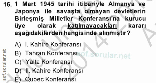 16. soru: 1 Mart 1945 tarihi itibariyle Almanya ve Japonya ile savaşta olmayan devletlerin Birleşmiş Milletler Konferansi'na ku…