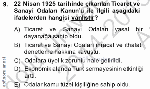 9. soru: 22 Nisan 1925 tarihinde çıkarılan Ticaret ve Sanayi Odaları Kanun'u ile ilgili aşağıdaki ifadelerden hangisi yanlıştı…