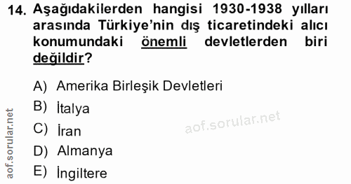 14. soru: Aşağıdakilerden hangisi 1930-1938 yılları arasında Türkiye'nin dış ticaretindeki alıcı konumundaki önemli devletlerde…