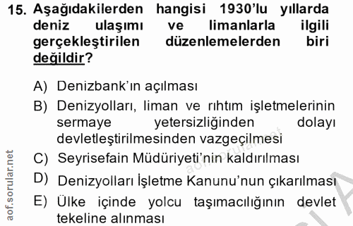 15. soru: Aşağıdakilerden hangisi 1930'lu yıllarda deniz ulaşımı ve limanlarla ilgili gerçekleştirilen düzenlemelerden biri değ…