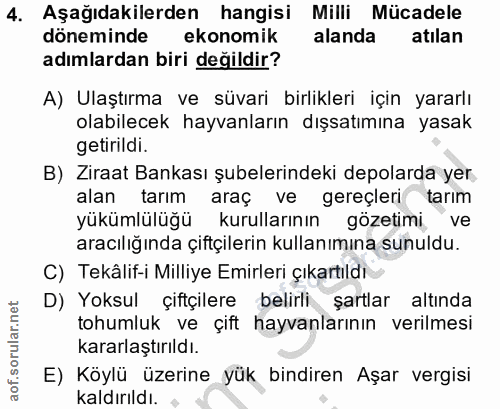 4. soru: Aşağıdakilerden hangisi Milli Mücadele döneminde ekonomik alanda atılan adımlardan biri değildir? A) Ulaştırma ve süv…