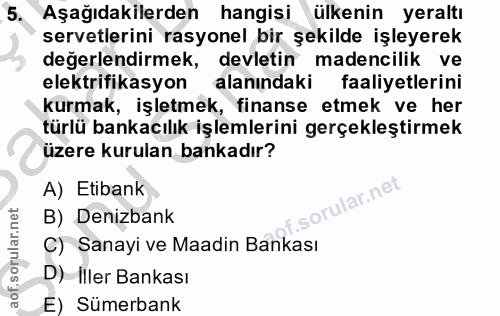 5. soru: Aşağıdakilerden hangisi ülkenin yeraltı servetlerini rasyonel bir şekilde işleyerek değerlendirmek, devletin madencil…