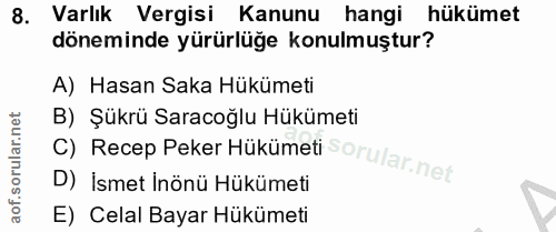 8. soru: Varlık Vergisi Kanunu hangi hükümet döneminde yürürlüğe konulmuştur? A) Hasan Saka Hükümeti C) Recep Peker Hükümeti B…
