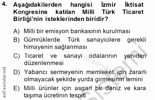 4. soru: Aşağıdakilerden hangisi İzmir iktisat Kongresine katılan Milli Türk Ticaret Birliği'nin isteklerinden biridir? A) Mil…