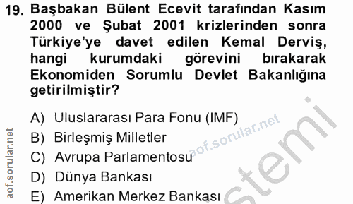 19. soru: Başbakan Bülent Ecevit tarafından Kasım 2000 ve Şubat 2001 krizlerinden sonra Türkiye'ye davet edilen Kemal Derviş, h…