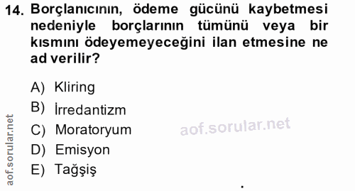 14. soru: Borçlanıcının, ödeme gücünü kaybetmesi nedeniyle borçlarının tümünü veya bir kısmını ödeyemeyeceğini ilan etmesine ne…