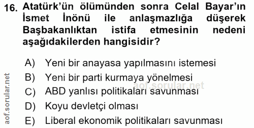 16. soru: Atatürk'ün ölümünden sonra Celal Bayar'ın İsmet inönü ile anlaşmazlığa düşerek Başbakanlıktan istifa etmesinin nedeni…