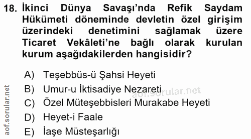 18. soru: Ikinci Dünya Savaşı'nda Refik Saydam Hükümeti döneminde devletin özel girişim üzerindeki denetimini sağlamak üzere Ti…