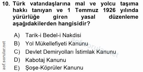 10. soru: Türk vatandaşlarına mal ve yolcu taşıma hakkı tanıyan ve 1 Temmuz 1926 yılında yürürlüğe giren yasal düzenleme aşağıd…
