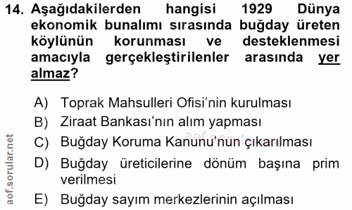 14. soru: Aşağıdakilerden hangisi 1929 Dünya ekonomik bunalımı sırasında buğday üreten köylünün korunması ve desteklenmesi amac…