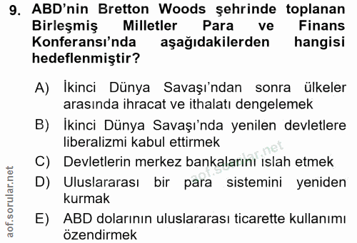 9. soru: ABD'nin Bretton Woods şehrinde toplanan Birleşmiş Milletler Para ve Finans Konferansı'nda aşağıdakilerden hangisi hed…
