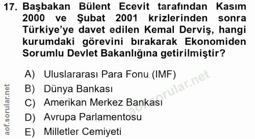 17. soru: Başbakan Bülent Ecevit tarafından Kasım 2000 ve Şubat 2001 krizlerinden sonra Türkiye'ye davet edilen Kemal Derviş, h…