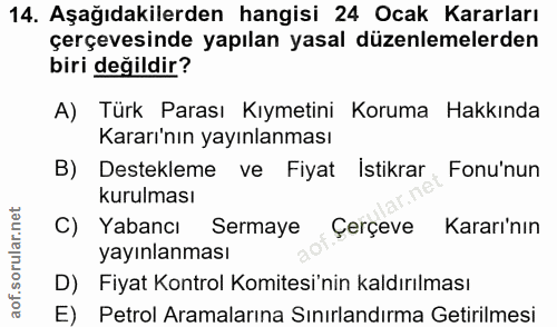 14. soru: Aşağıdakilerden hangisi 24 Ocak Kararları çerçevesinde yapılan yasal düzenlemelerden biri değildir? A) Türk Parası Kı…