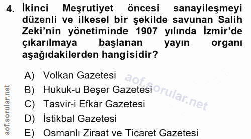 4. soru: İkinci Meşrutiyet öncesi sanayileşmeyi düzenli ve ilkesel bir şekilde savunan Salih Zeki'nin yönetiminde 1907 yılında…