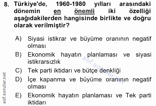 8. soru: Türkiye'de, 1960-1980 yılları arasındaki dönemin en önemli iki özelliği aşağıdakilerden hangisinde birlikte ve doğru…
