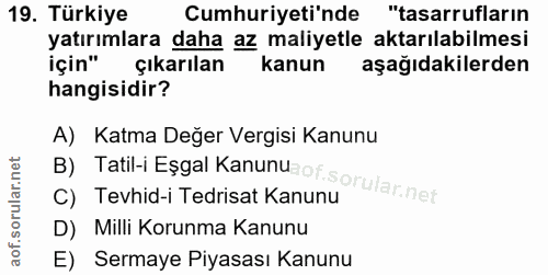 19. soru: Türkiye Cumhuriyeti'nde "tasarrufların yatırımlara daha az maliyetle aktarılabilmesi için" çıkarılan kanun aşağıdakil…