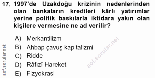 17. soru: 1997'de Uzakdoğu krizinin nedenlerinden olan bankaların kredileri kârlı yatırımlar yerine politik baskılarla iktidara…