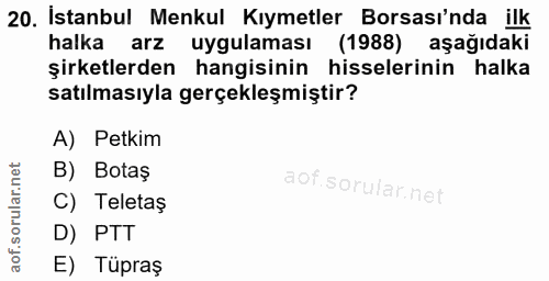 20. soru: İstanbul Menkul Kıymetler Borsası'nda ilk halka arz uygulaması (1988) aşağıdaki şirketlerden hangisinin hisselerinin…