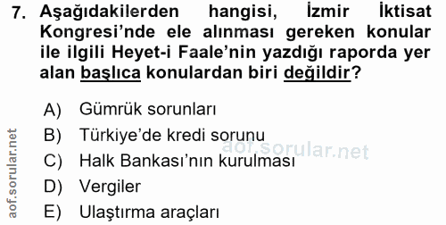 7. soru: Aşağıdakilerden hangisi, izmir iktisat Kongresi'nde ele alınması gereken konular ile ilgili Heyet-i Faale'nin yazdığı…