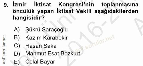 9. soru: İzmir İktisat Kongresi'nin toplanmasına öncülük yapan Iktisat Vekili aşağıdakilerden hangisidir? A) Şükrü Saraçoğlu B…
