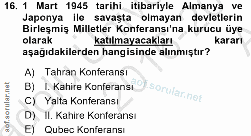 16. soru: 1 Mart 1945 tarihi itibariyle Almanya ve Japonya ile savaşta olmayan devletlerin Birleşmiş Milletler Konferansı'na ku…
