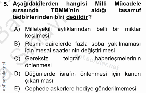5. soru: Aşağıdakilerden hangisi Milli Mücadele sırasında TBMM'nin aldiğı tasarruf tedbirlerinden biri değildir? A) Milletveki…