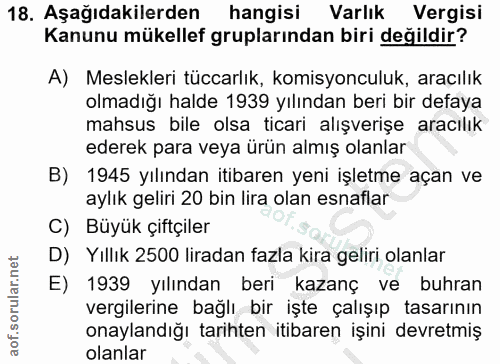 18. soru: Aşağıdakilerden hangisi Varlık Vergisi Kanunu mükellef gruplarından biri değildir? A) Meslekleri tüccarlık, komisyonc…